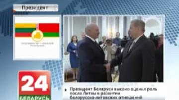 Belarusian President praises Lithuanian Ambassador&#39;s role in developing Belarusian-Lithuanian relations